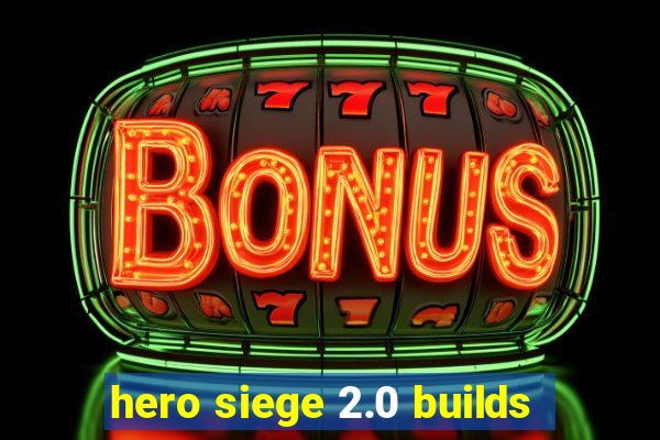 hero siege 2.0 builds